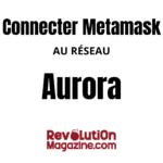 Connectez facilement votre Metamask au réseau Aurora !