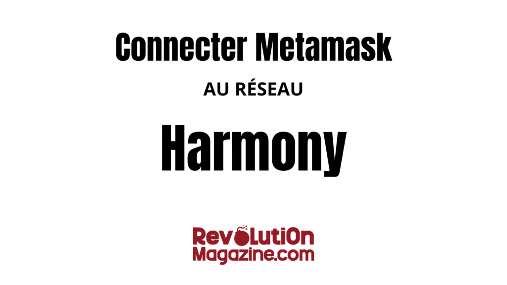 Connectez facilement votre Metamask au réseau Harmony !